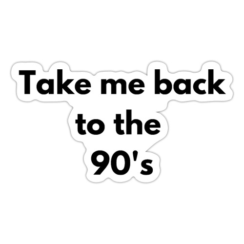 Take me back to the 90's - Sticker