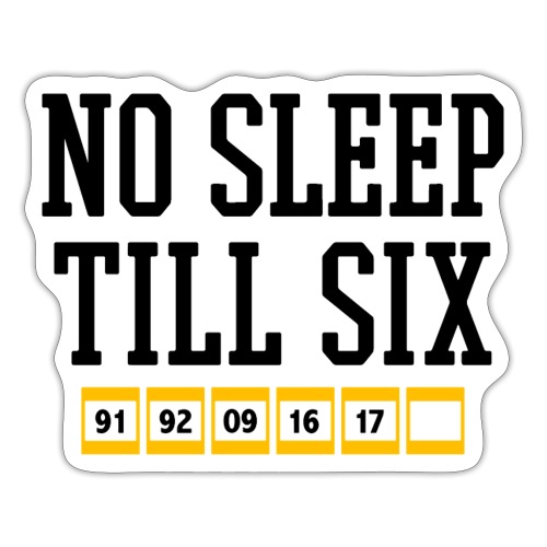 No Sleep Till Six (On White) - Sticker