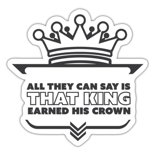 Earned Crown king - Sticker