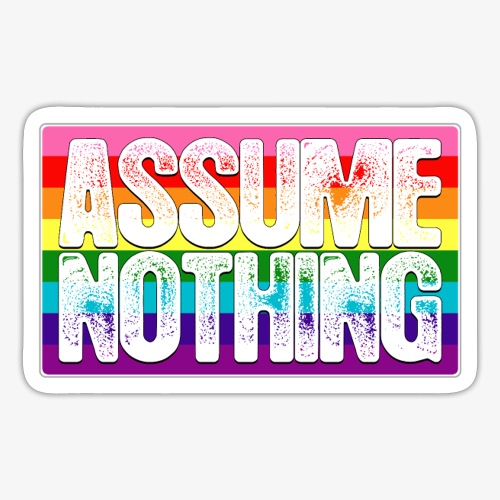 Assume Nothing Gilbert Baker Original LGBTQ Gay - Sticker