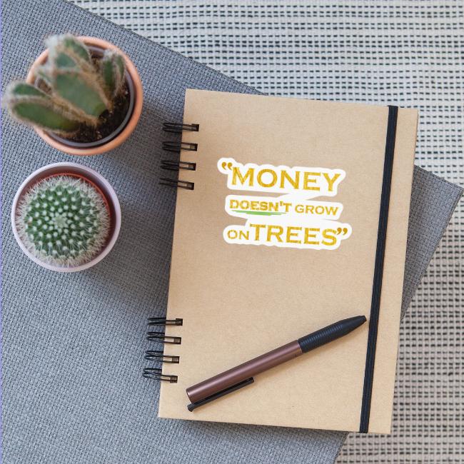 Money Doesn't Grow on Trees