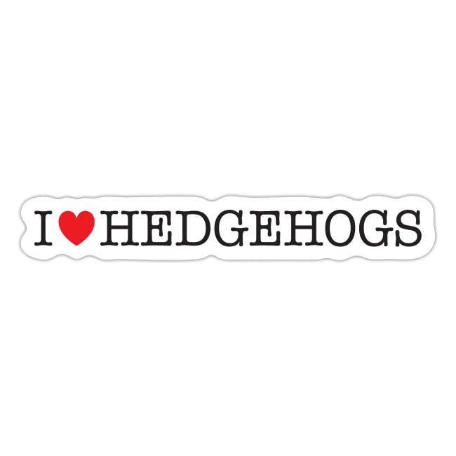 I Love Hedgehogs
