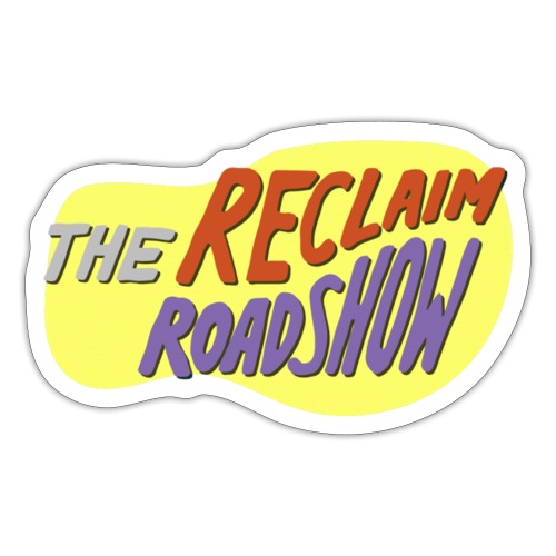 Reclaim Roadshow Sticker - Sticker