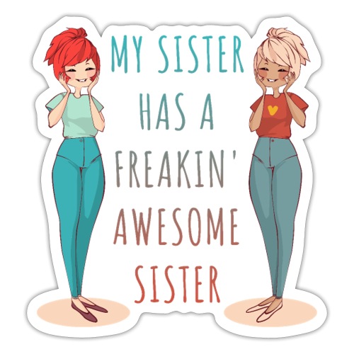 My Sister Has a Freakin Awesome Sister Best Ever - Sticker