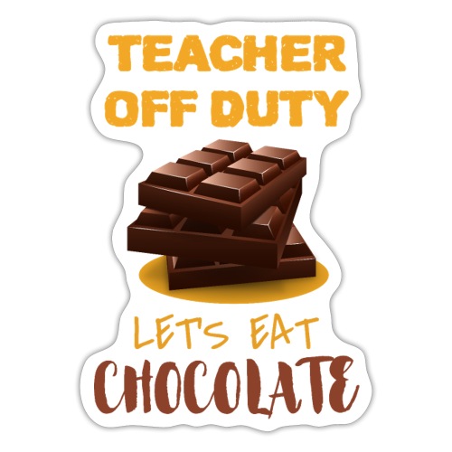 Teacher Off Duty Chocolate Last Day End of School - Sticker