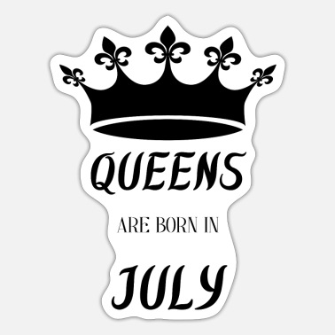 Queens Are Born In July Stickers | Unique Designs | Spreadshirt