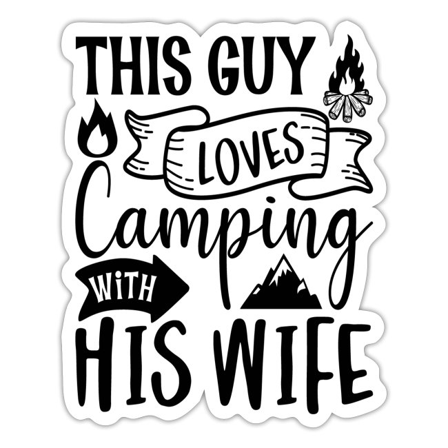 This Guy Loves Camping With His Wife Funny Camping