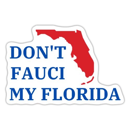 Don't Fauci My Florida - Florida State Map - Sticker