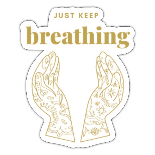just keep breathing - Sticker