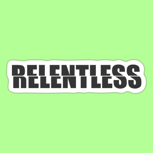 RELENTLESS - Sticker