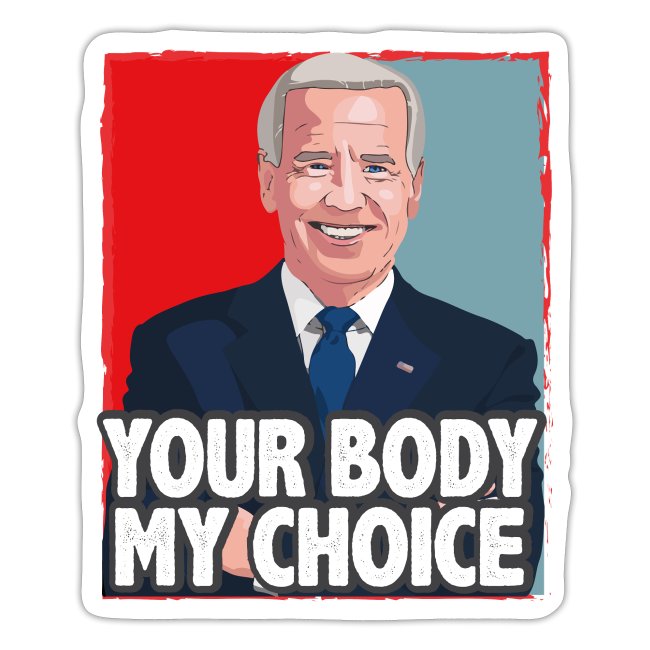 funny Your Body My Choice joe Biden gifts T-Shirt