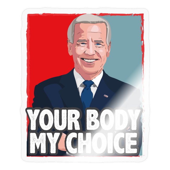 funny Your Body My Choice joe Biden gifts T-Shirt
