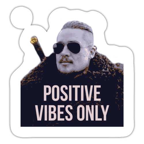 Uhtred Positive Vibes Only - Sticker