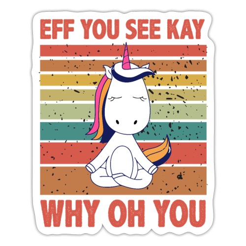Eff You See Kay Why Oh You Vintage Funny Unicorn - Sticker