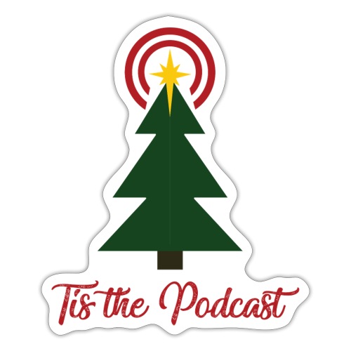 Tis the Podcast - Sticker