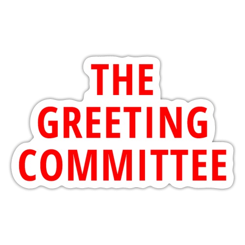 THE GREETING COMMITTEE (red letters version) - Sticker