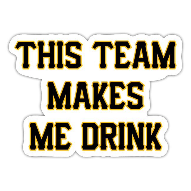 This Team Makes Me Drink (Baseball)