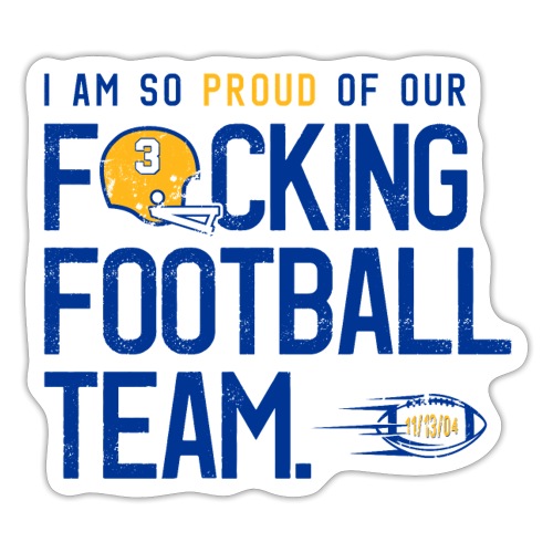 So Proud of Our Fucking Football Team - Sticker
