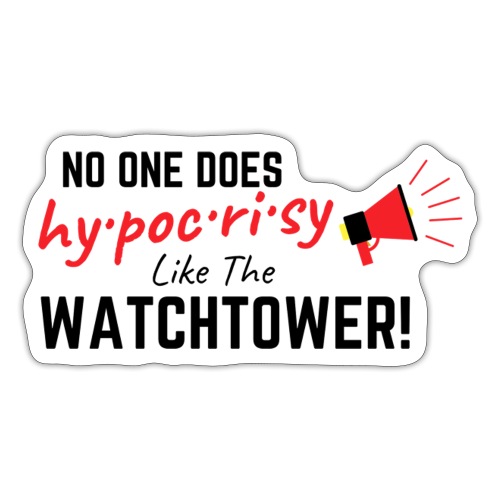 No One Does Hypocrisy Like Watchtower - Sticker