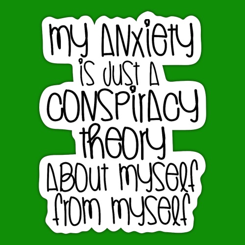 Anxiety Conspiracy Theory - Sticker