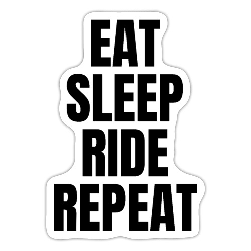 EAT SLEEP RIDE REPEAT (Black letters version) - Sticker