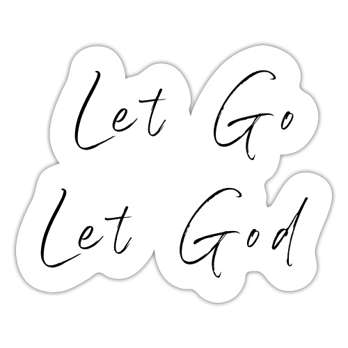 Let Go, Let God - Sticker