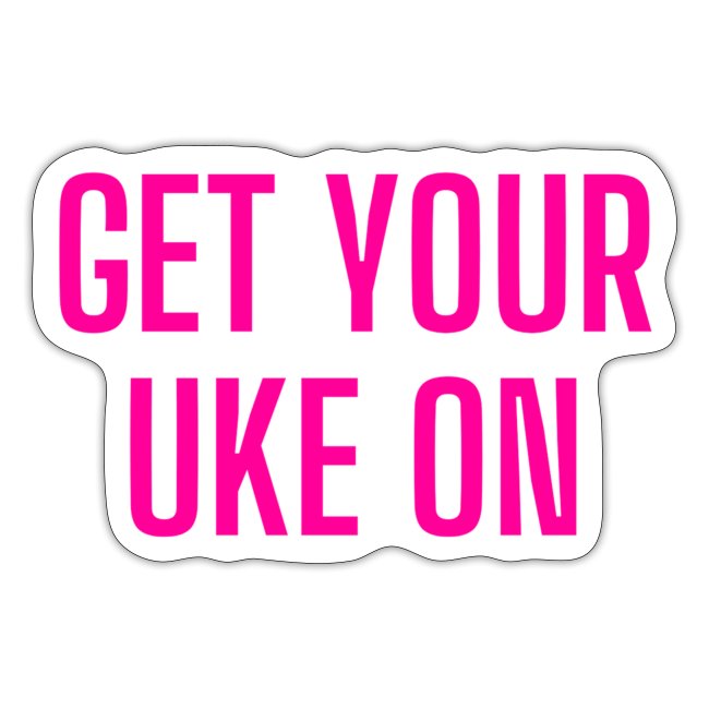 Get Your Uke On Pink Sticker