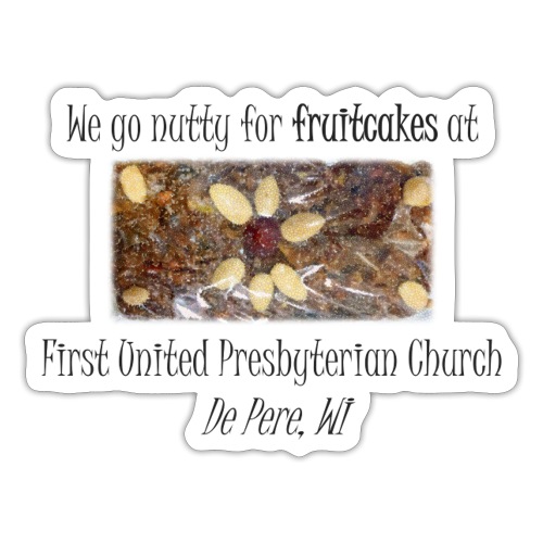 We go Nutty for Fruitcakes! - Sticker