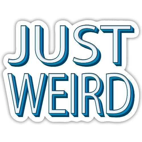 Just Weird - Sticker
