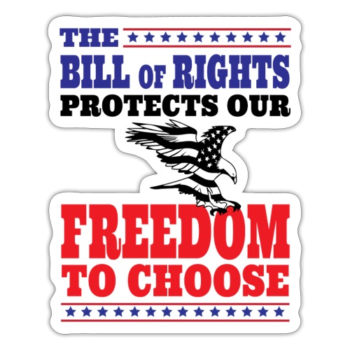 Our Freedom to Choose is Protected - Sticker
