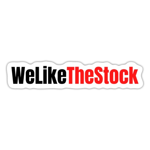 WeLikeTheStock, We Like The Stock - Sticker