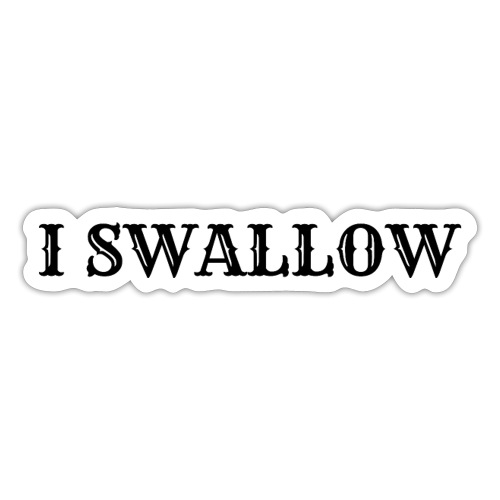 I SWALLOW (in black letters version) - Sticker