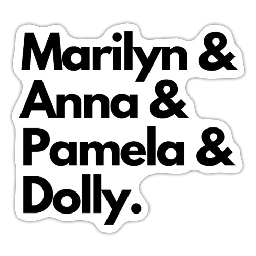 Marilyn & Anna & Pamela & Dolly. (Black on White) - Sticker