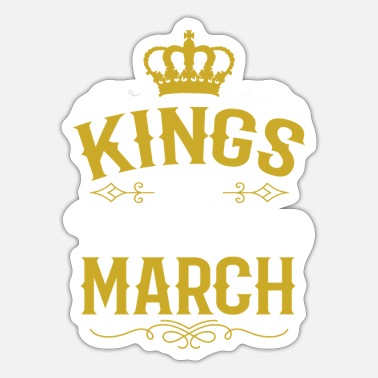 Kings-are-born-in-march Stickers | Unique Designs | Spreadshirt