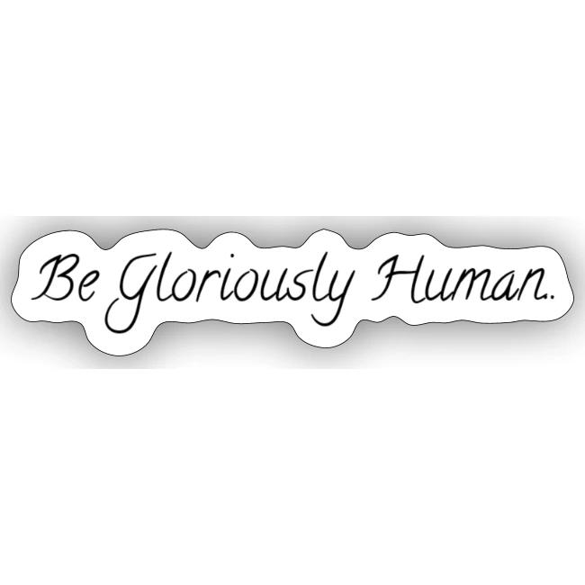 Be Gloriously Human Black