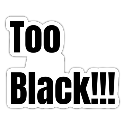 Too Black Black 1 - Sticker
