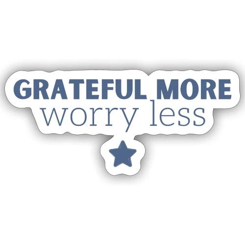Grateful More!! Worry less... - Sticker