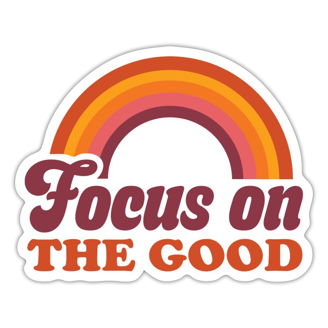 Focus on The Good