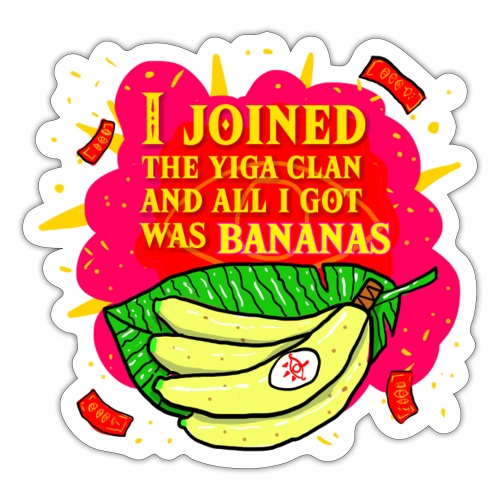 I Joined the Yiga Clan and all I got was bananas - Sticker