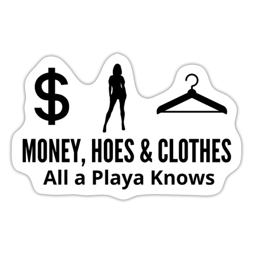 Money Hoes and Clothes - Sticker