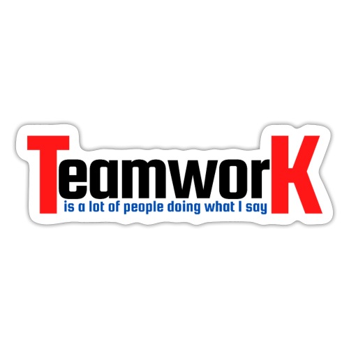 TeamworK is doing what I say (Red Black Blue) - Sticker
