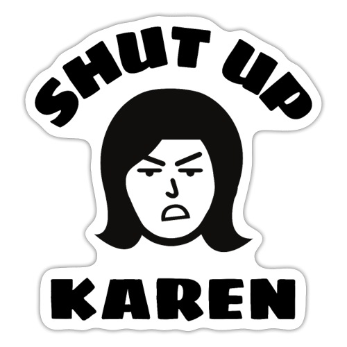 Shut Up Karen - Angry Woman Face - Sticker