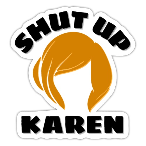 Shut Up Karen - Karen Wig - Sticker