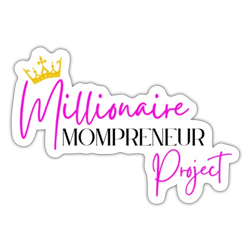 Millionaire Mompreneur Project Sticker - Sticker
