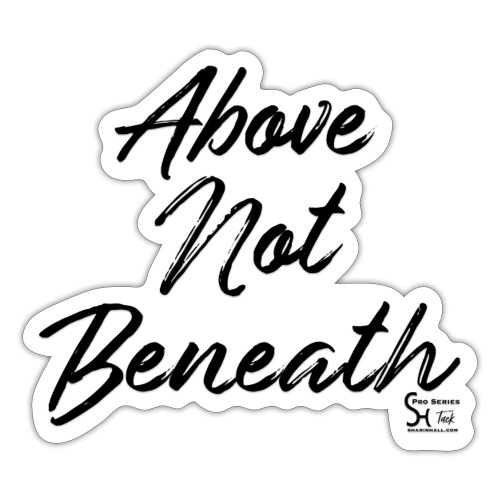 Above Not Beneath - Sticker