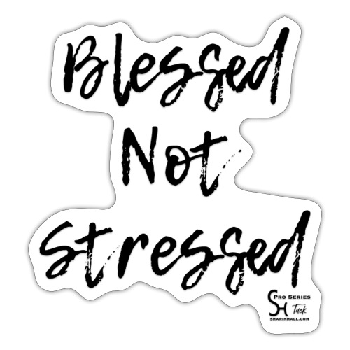 Blessed Not Stressed - Sticker