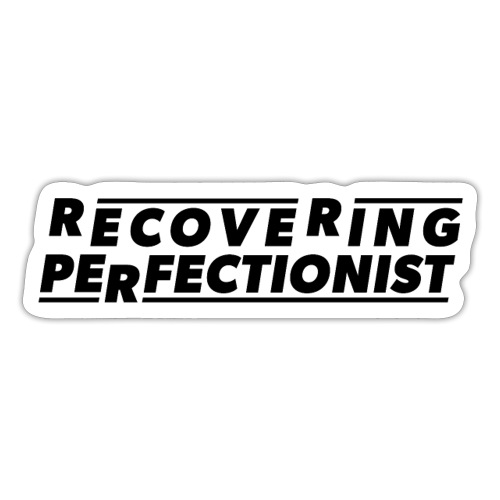 Recovering Perfectionist - Sticker