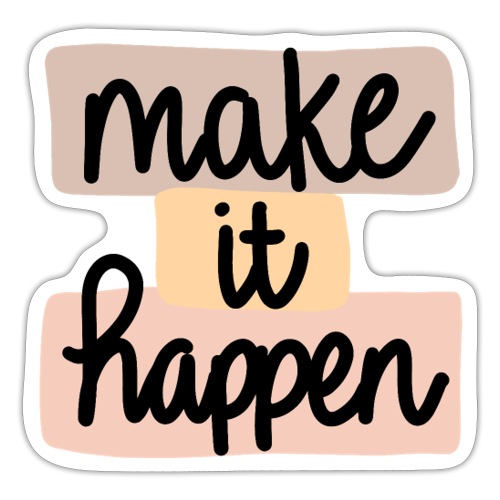Make It Happen! - Sticker