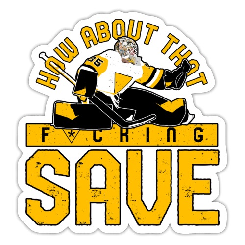 How About That F–ing Save (Sticker) - Sticker