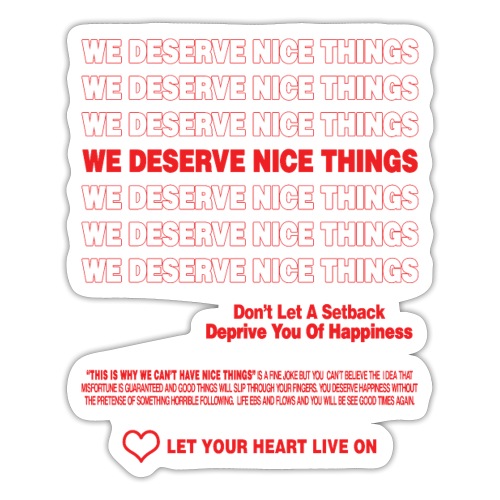 We Deserve Nice Things - Sticker